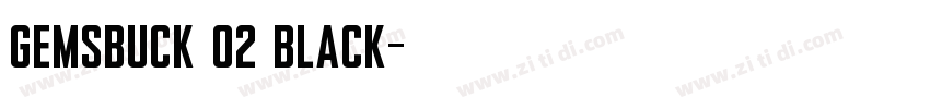 Gemsbuck 02 Black字体转换
